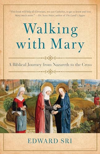 Walking with Mary: A Biblical Journey from Nazareth to the Cross - Click to Buy