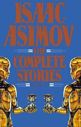 Isaac Asimov: The Complete Stories, Vol. 1