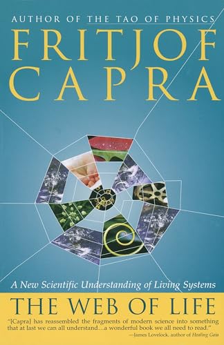 The Web of Life: A New Scientific Understanding of Living Systems - Click to Buy