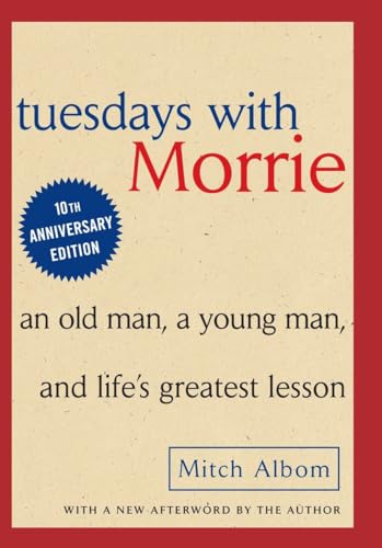 Tuesdays with Morrie: An Old Man, A Young Man and Life's Greatest Lesson - Click to Buy