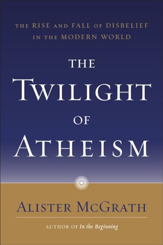 The Twilight of Atheism: The Rise and Fall of Disbelief in the Modern World - Click to Buy