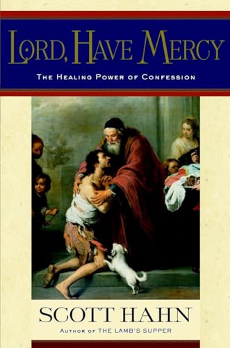 Lord, Have Mercy: The Healing Power of Confession - Click to Buy