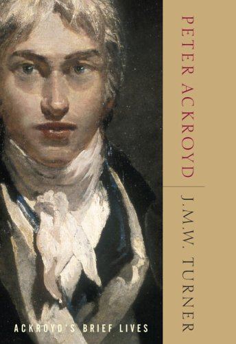 J.M.W. Turner: Ackroyd's Brief Lives - Click to Buy