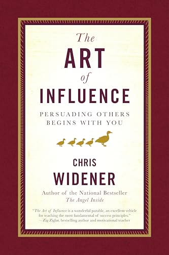 The Art of Influence: Persuading Others Begins With You - Click to Buy