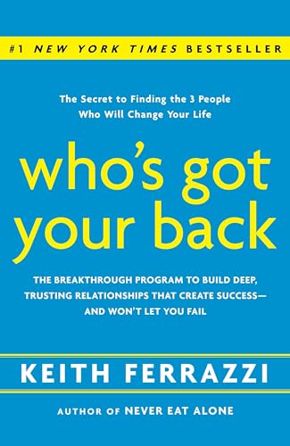 Who's Got Your Back: The Breakthrough Program to Build Deep, Trusting Relationships That Create Success--and Won't Let You Fail - Click to Buy