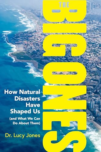 The Big Ones: How Natural Disasters Have Shaped Us (and What We Can Do About Them) - Click to Buy