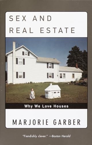 Sex and Real Estate: Why We Love Houses - Click to Buy