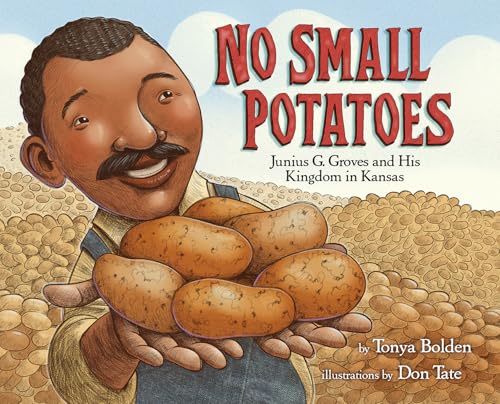 No Small Potatoes: Junius G. Groves and His Kingdom in Kansas - Click to Buy