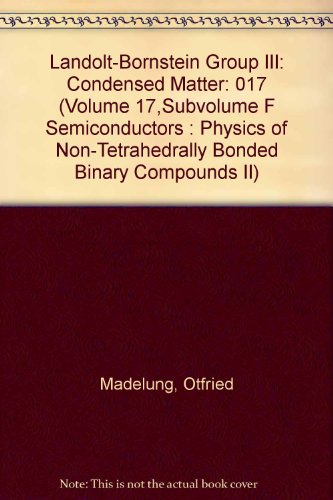 Landolt-Bornstein Group III: Condensed Matter (Volume 17,Subvolume F Semiconductors : Physics of Non-Tetrahedrally Bonded Binary Compounds II) - Click to Buy
