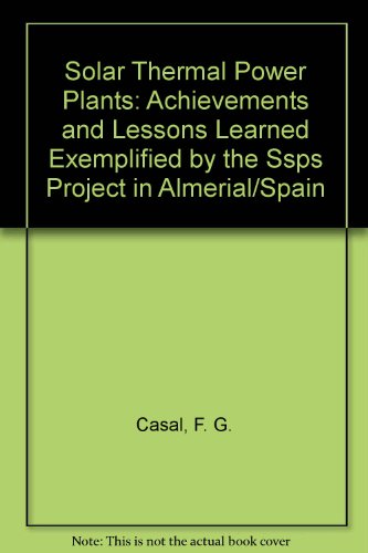 Solar Thermal Power Plants: Achievements and Lessons Learned Exemplified by the Ssps Project in Almeria/Spain - Click to Buy