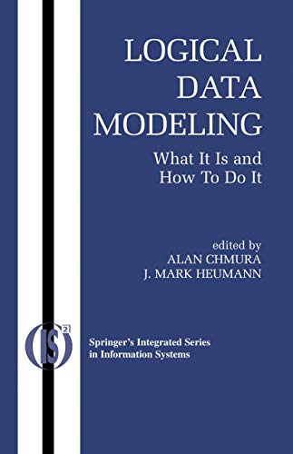 Logical Data Modeling: What it is and How to do it (Integrated Series in Information Systems, 5)