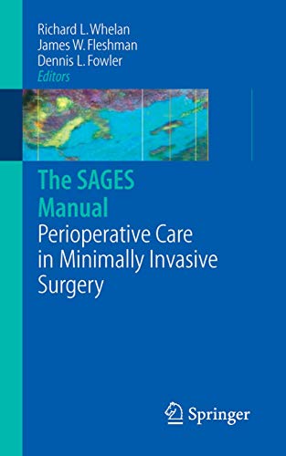 The SAGES Manual of Perioperative Care in Minimally Invasive Surgery (Whelan, the Sages Manual) - Click to Buy