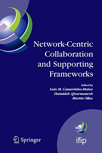 Network-Centric Collaboration and Supporting Frameworks: IFIP TC 5 WG 5.5, Seventh IFIP Working Conference on Virtual Enterprises, 25-27 September ... and Communication Technology, 224)