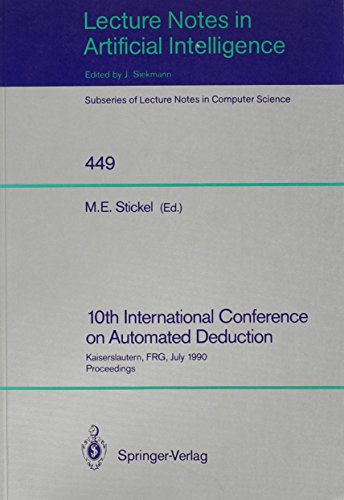 10th International Conference on Automated Deduction: Kaiserslautern, Frg, July 24-27, 1990 Proceedings - Click to Buy