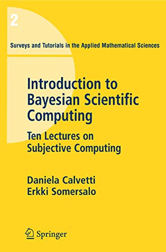 An Introduction to Bayesian Scientific Computing: Ten Lectures on Subjective Computing (Volume 2) - Click to Buy