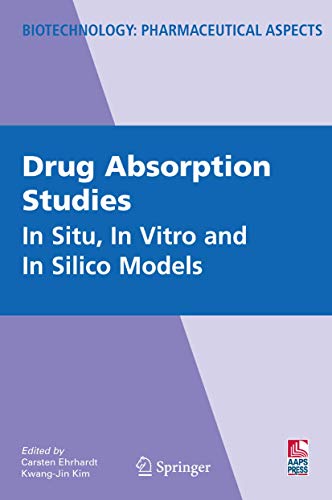 Drug Absorption Studies: In Situ, In Vitro and In Silico Models (Biotechnology: Pharmaceutical Aspects, VII)
