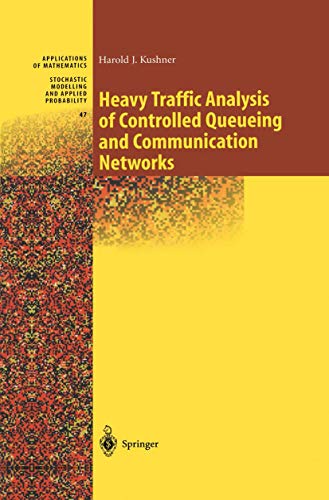 Heavy Traffic Analysis of Controlled Queueing and Communication Networks (Stochastic Modelling and Applied Probability, 47) - Click to Buy