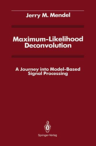 Maximum-Likelihood Deconvolution: A Journey into Model-Based Signal Processing - Click to Buy