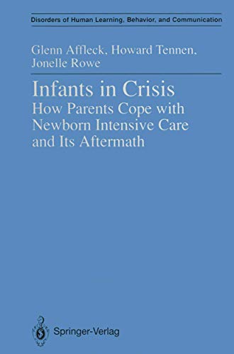 Infants in Crisis: How Parents Cope with Newborn Intensive Care and Its Aftermath (Disorders of Human Learning, Behavior, and Communication) - Click to Buy