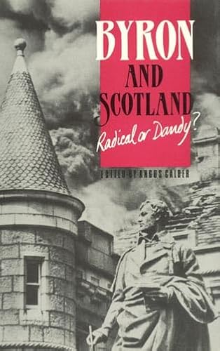 Byron and Scotland: Radical or Dandy? - Click to Buy