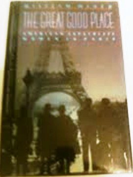 The Great Good Place: American Expatriate Women in Paris - Click to Buy