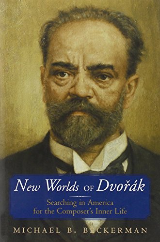 New Worlds of Dvorak: Searching in America for the Composer's Inner Life - Click to Buy