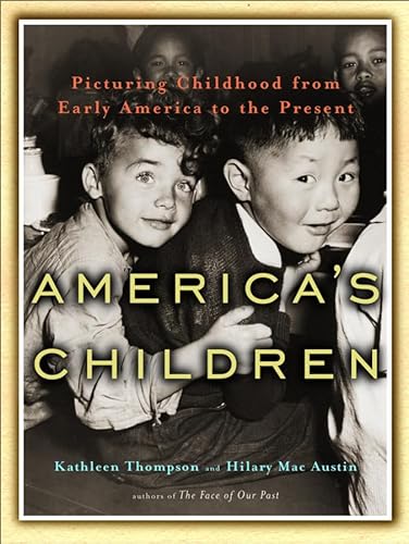 America′s Children – Picturing Childhood from Early America to the Present - Click to Buy