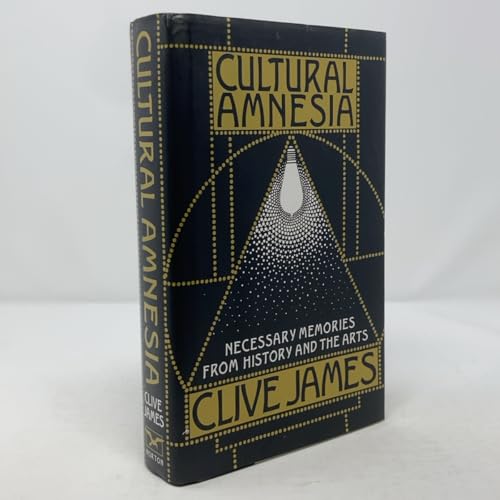 Cultural Amnesia: Necessary Memories from History and the Arts - Click to Buy