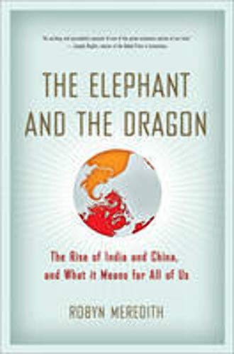 Elephant and the Dragon: The Economic Rise Of India And China And What It Means For The - Click to Buy