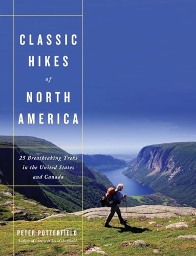 Classic Hikes of North America: 25 Breathtaking Treks in the United States and Canada - Click to Buy