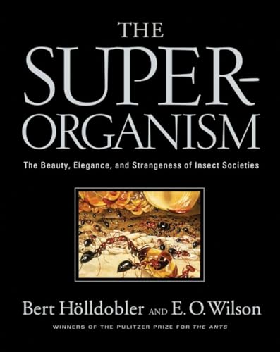 The Superorganism: The Beauty, Elegance, and Strangeness of Insect Societies - Click to Buy