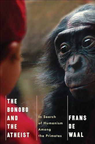 The Bonobo and the Atheist: In Search of Humanism Among the Primates - Click to Buy
