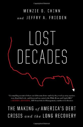 Lost Decades: The Making of America's Debt Crisis and the Long Recovery - Click to Buy
