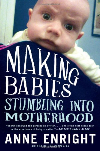 Making Babies: Stumbling into Motherhood - Click to Buy