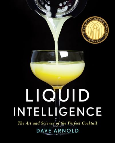 Liquid Intelligence: The Art And Science Of The Perfect Cocktail - Click to Buy