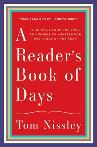 A Reader`s Book of Days – True Tales from the Lives and Works of Writers for Every Day of the Year: Auspicious Births And Untimely Deaths Bad Reviews And Bestsellers - Click to Buy