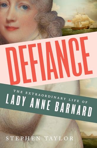 Defiance: The Extraordinary Life of Lady Anne Barnard