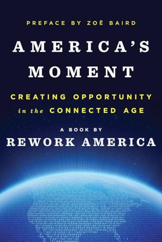 America's Moment: Creating Opportunity in the Connected Age - Click to Buy