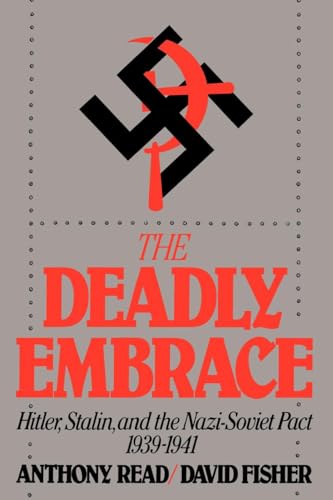 The Deadly Embrace: Hitler, Stalin and the Nazi-Soviet Pact, 1939-1941 - Click to Buy
