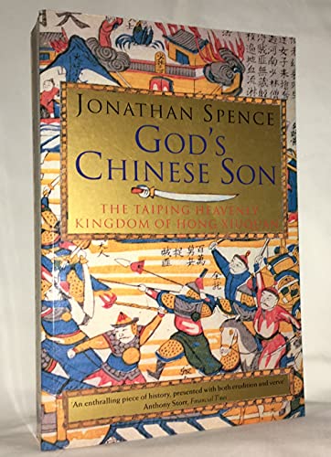 Gods Chinese Son: The Taiping Heavenly Kingdom Of Hong Xiuquan