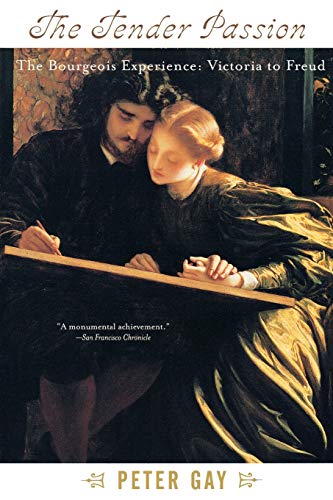 The Tender Passion: The Bourgeois Experience, Victoria to Freud, Volume 2: The Bourgeois Experience from Victoria to Freud: 02 - Click to Buy