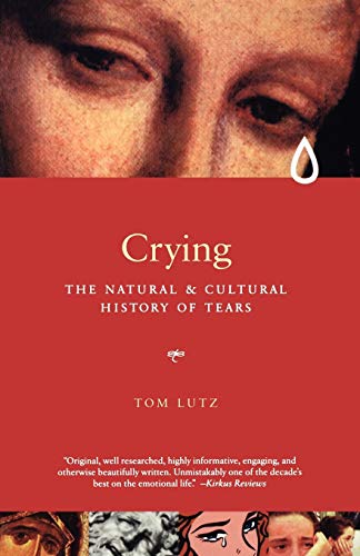 Crying: The Natural and Cultural History of Tears - Click to Buy