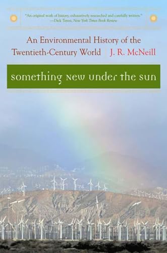 Something New Under the Sun: An Environmental History Of The Twentieth Century World - Click to Buy
