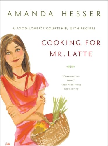 Cooking for Mr. Latte: A Food Lover's Courtship, with Recipes - Click to Buy