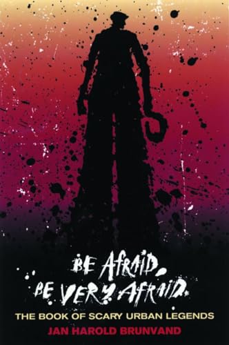 Be Afraid Be Very Afraid: The Book Of Scary Urban Legends - Click to Buy