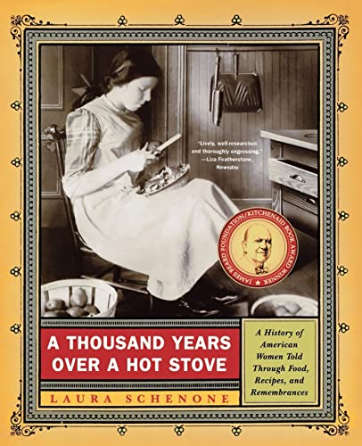 A Thousand Years Over a Hot Stove: A History of American Women Told through Food, Recipes, and Remembrances - Click to Buy