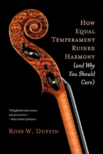 How Equal Temperament Ruined Harmony: And Why You Should Care - Click to Buy