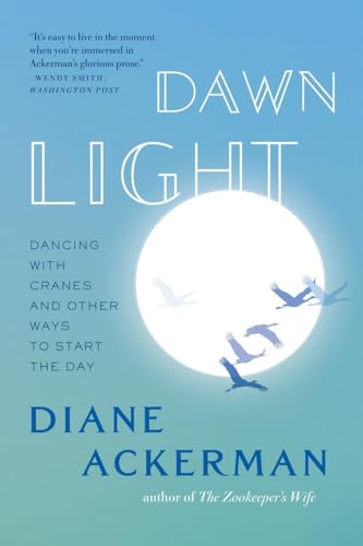 Dawn Light: Dancing with Cranes and Other Ways to Start the Day - Click to Buy