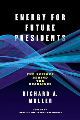 Energy for Future Presidents – The Science Behind the Headlines - Click to Buy