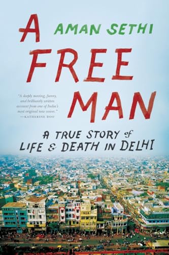 A Free Man: A True Story Of Life And Death In Delhi - Click to Buy